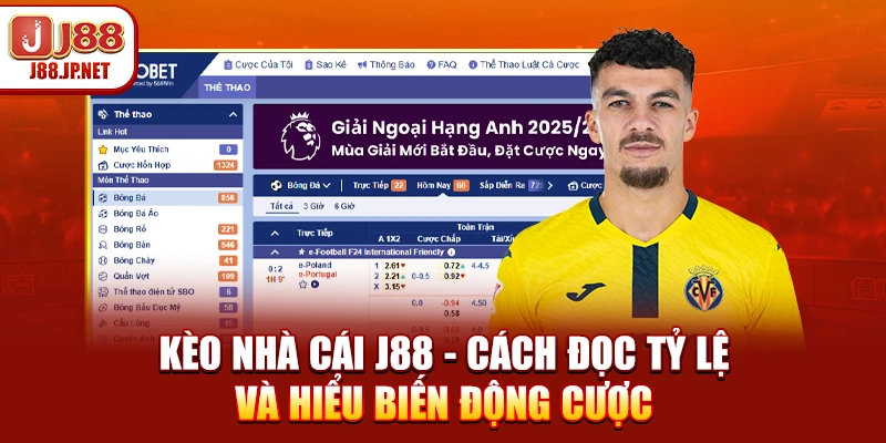 Kèo Nhà Cái J88 - Cách Đọc Tỷ Lệ Và Hiểu Biến Động Cược
