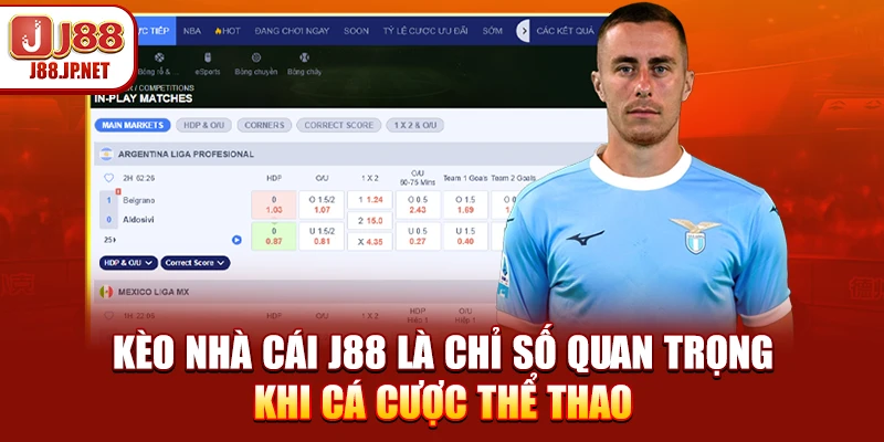 Kèo nhà cái J88 là chỉ số quan trọng khi cá cược thể thao